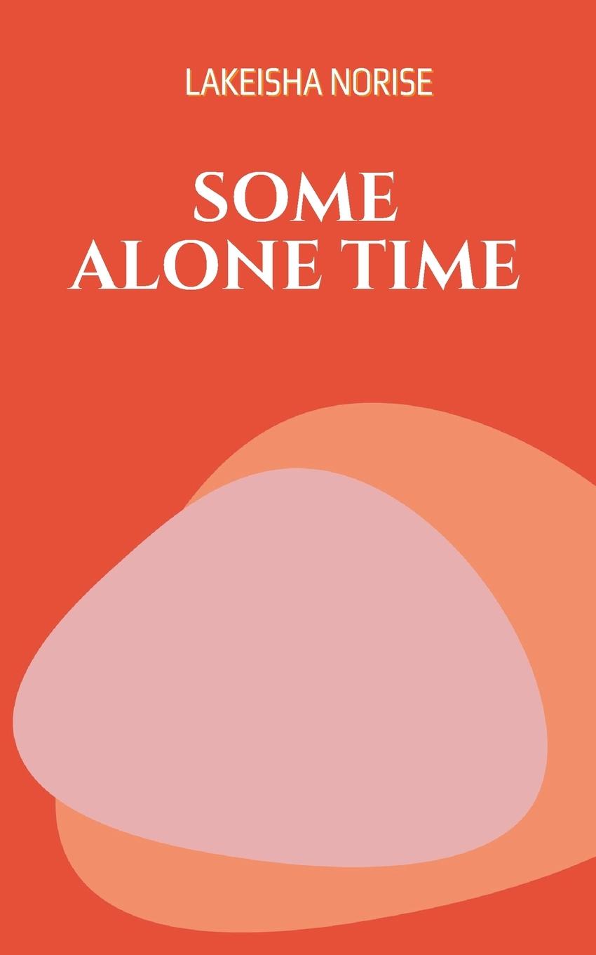 Knjiga Some Alone Time LAKEISHA NORISE