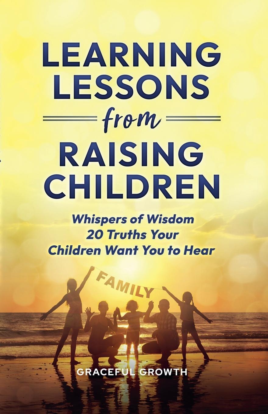 Buch Learning Lessons from Raising Children Graceful Growth