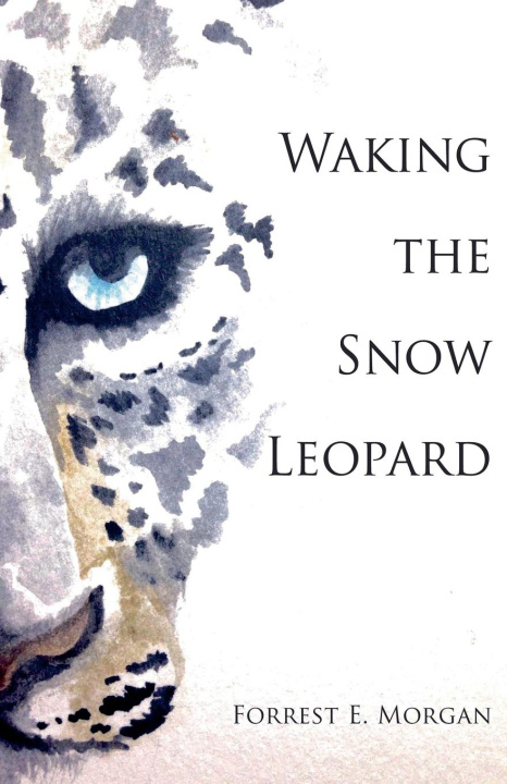 Knjiga Waking the Snow Leopard Forrest E. Morgan