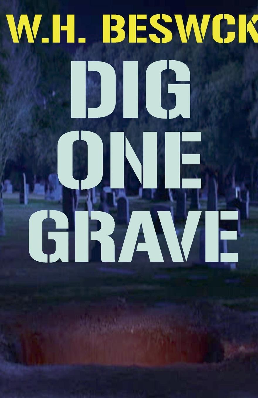 Knjiga Dig One Grave W. H. Beswick