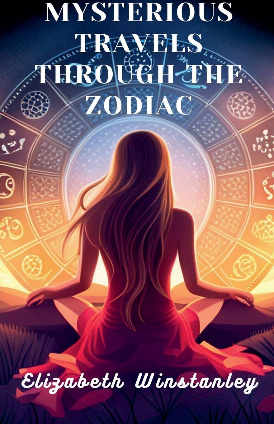 Knjiga Mysterious Travels Through the Zodiac Elizabeth Winstanley