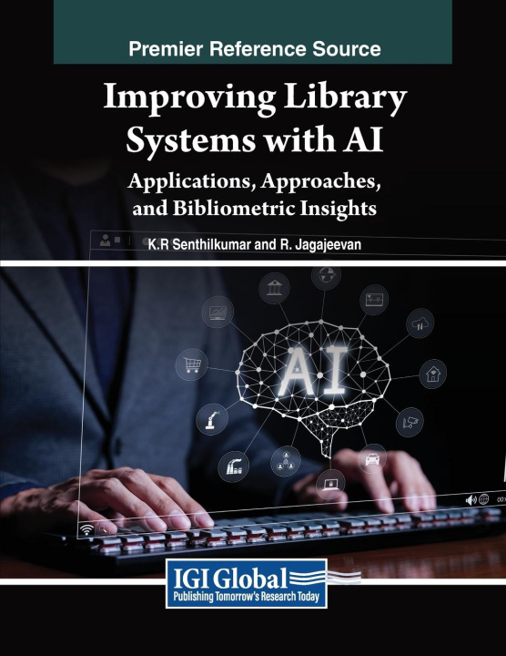 Knjiga Improving Library Systems with AI K. R. Senthilkumar