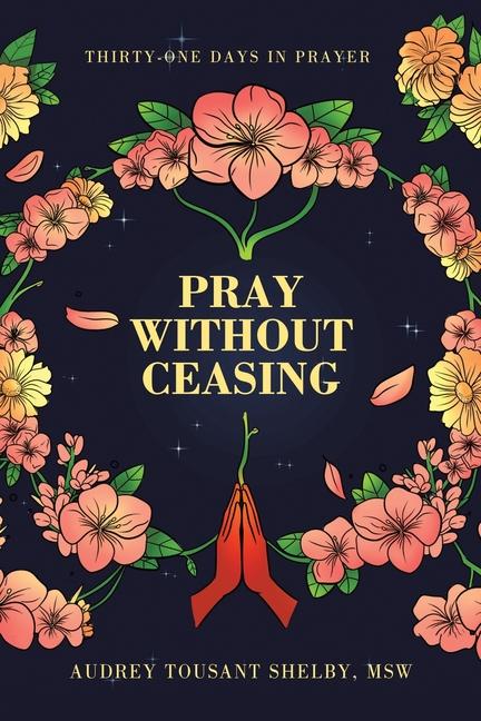 Knjiga Pray Without Ceasing Audrey Tousant Shelby MSW