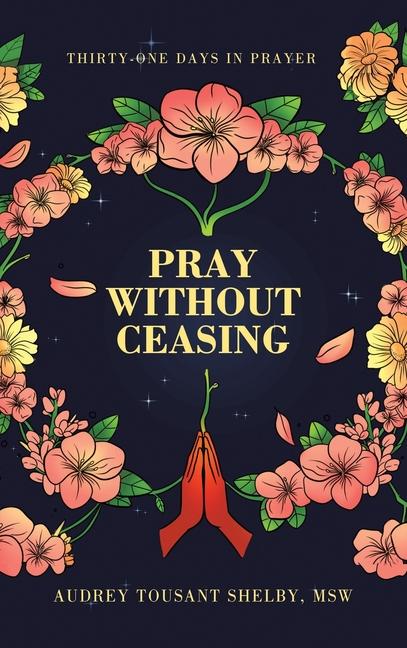 Knjiga Pray Without Ceasing Audrey Tousant Shelby MSW