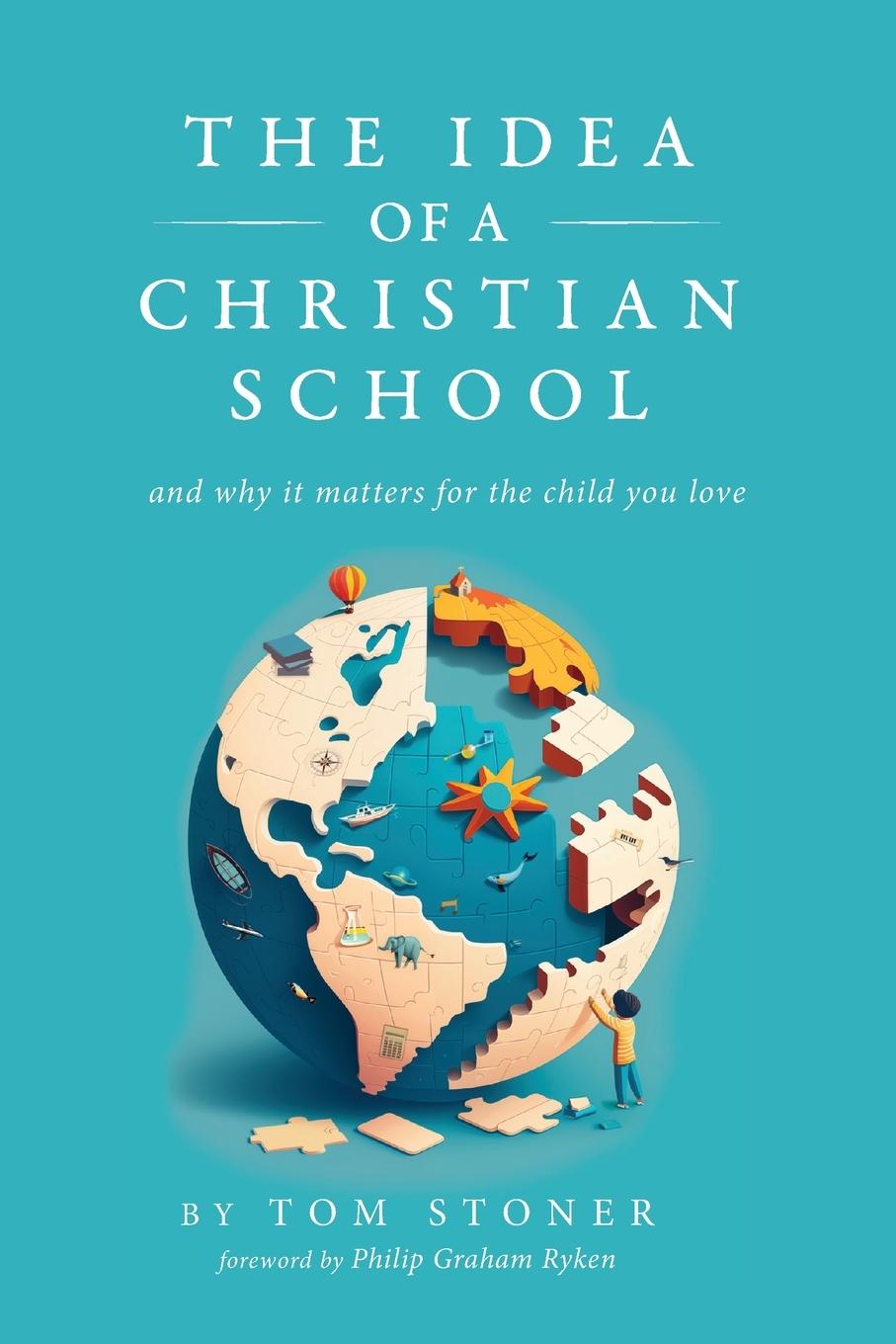 Knjiga The Idea of a Christian School Tom Stoner