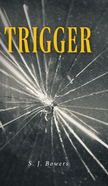 Knjiga Trigger S. J. Bowers
