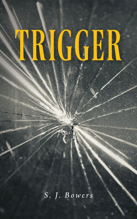 Knjiga Trigger S. J. Bowers