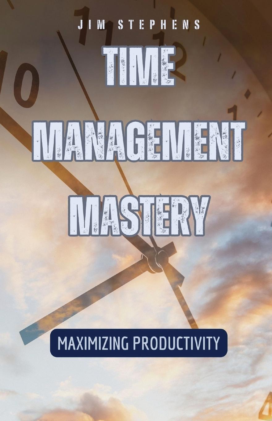 Knjiga Time Management Mastery Jim Stephens