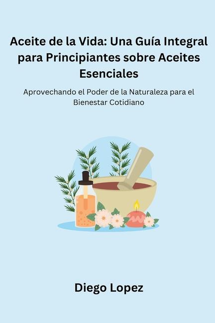 Knjiga Aceite de la Vida Diego Lopez