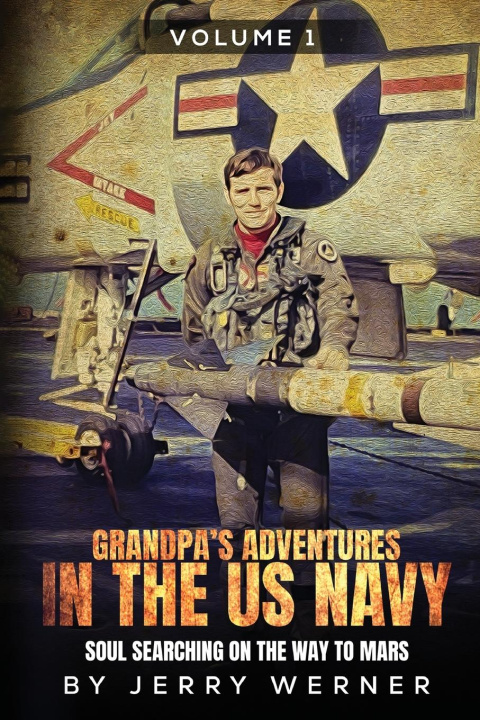 Knjiga Grandpa's Adventures in the U.S. Navy Jerry Werner