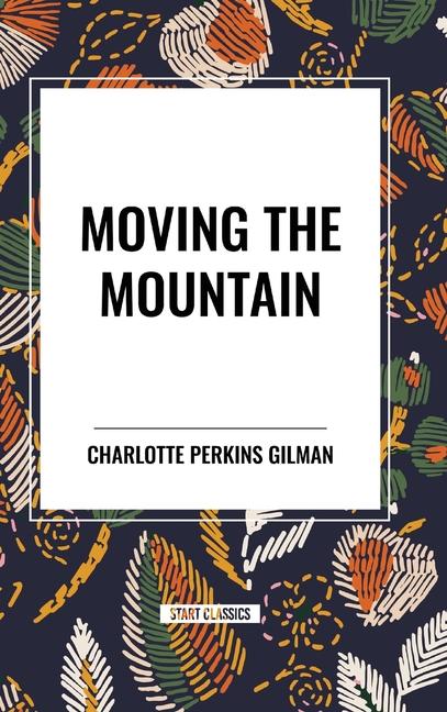 Könyv Moving the Mountain Perkins Gilman