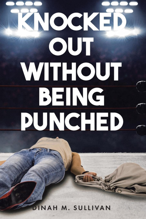 Buch Knocked Out without Being Punched Dinah M. Sullivan