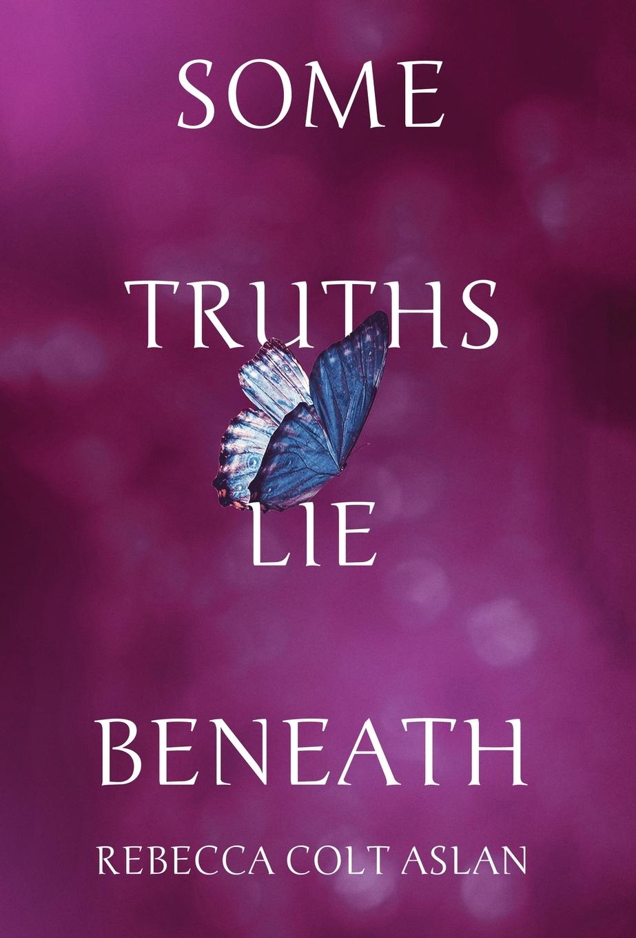 Knjiga Some Truths Lie Beneath Rebecca Colt Aslan