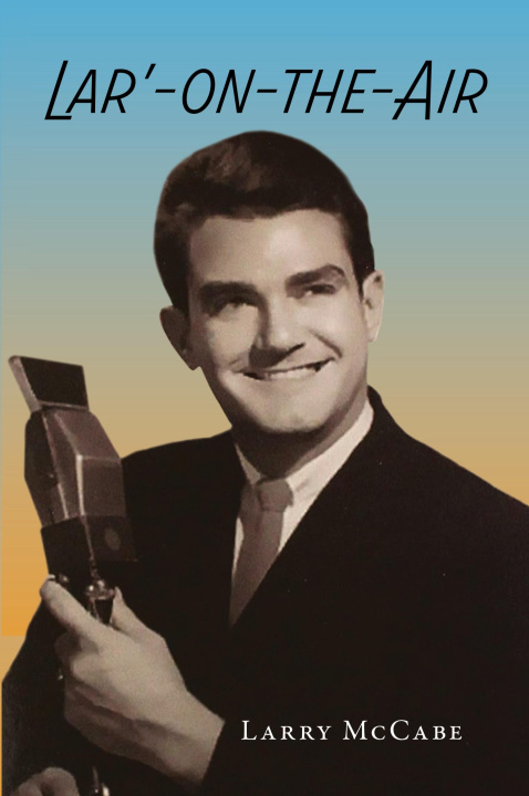 Knjiga Lar'-on-the-Air Larry McCabe