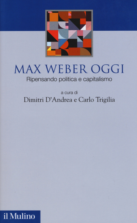 Kniha Max Weber oggi. Ripensando politica e capitalismo 