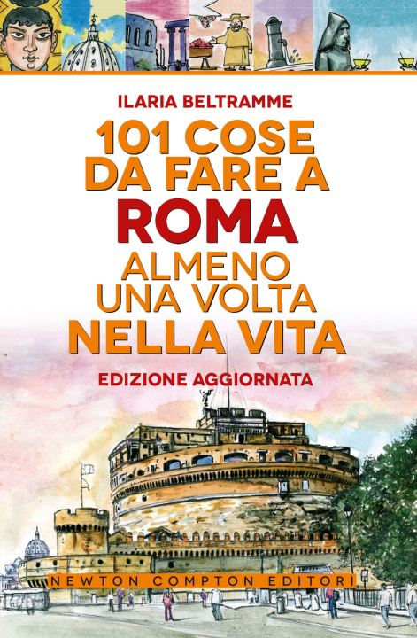 Kniha 101 cose da fare a Roma almeno una volta nella vita Ilaria Beltramme