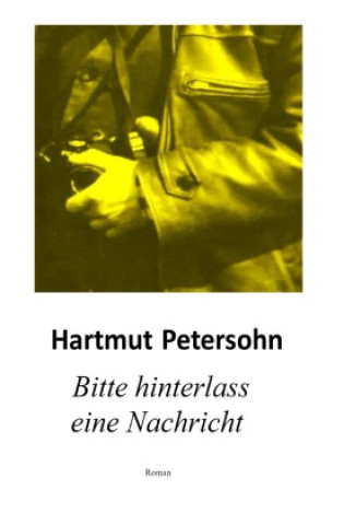 Knjiga Bitte hinterlass eine Nachricht Hartmut Petersohn