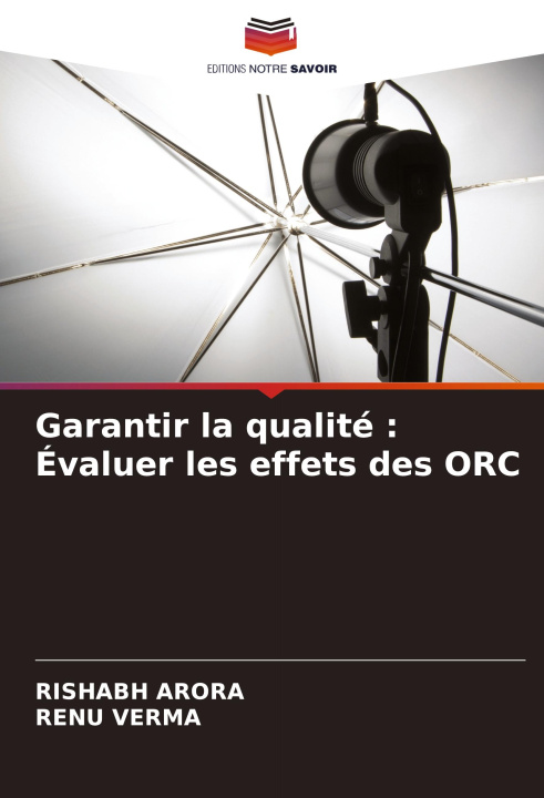 Knjiga Garantir la qualité : Évaluer les effets des ORC Rishabh Arora