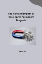 The Rise and Impact of Rare-Earth Permanent Magnets