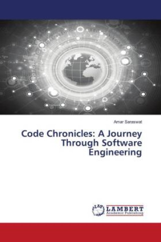 Knjiga Code Chronicles: A Journey Through Software Engineering Amar Saraswat