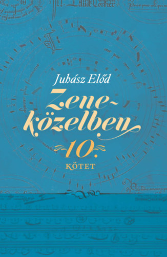 Knjiga Zeneközelben 10. Juhász Előd