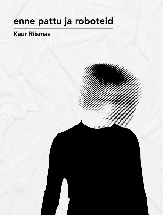 Knjiga Enne pattu ja roboteid Kaur Riismaa