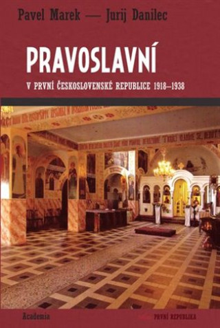 Book Pravoslavní v první Československé republice 1918-1938 Pavel Marek