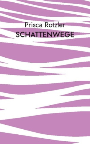 Knjiga Schattenwege Prisca Rotzler