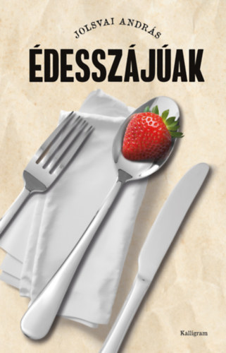Knjiga Édesszájúak Jolsvai András