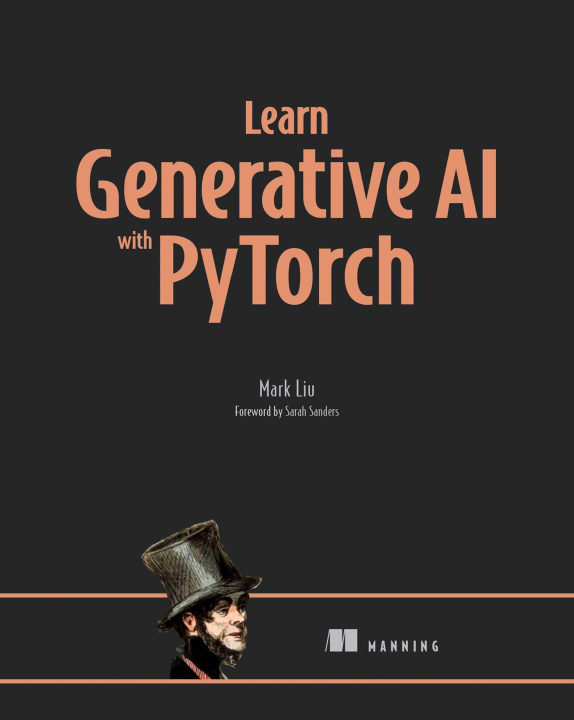 Kniha LEARN GENERATIVE AI WITH PYTORCH LIU MARK