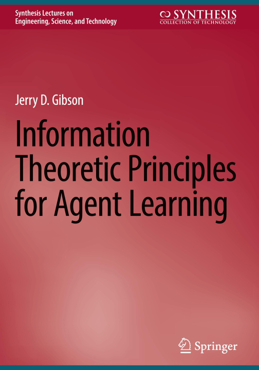 Book Information Theoretic Principles for Agent Learning Jerry D. Gibson