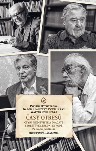 Książka Časy otřesů - Čtyři medievisté 20. století ve střední Evropě Pavlína Rychterová