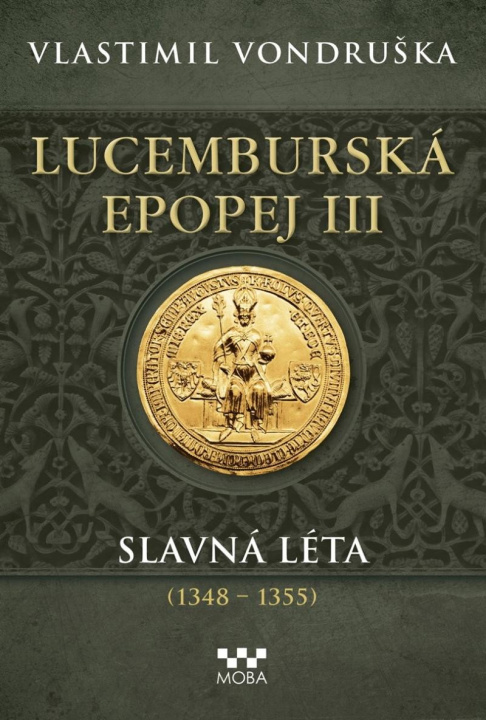 Kniha Lucemburská epopej III - Slavná léta (1348-1355) Vlastimil Vondruška