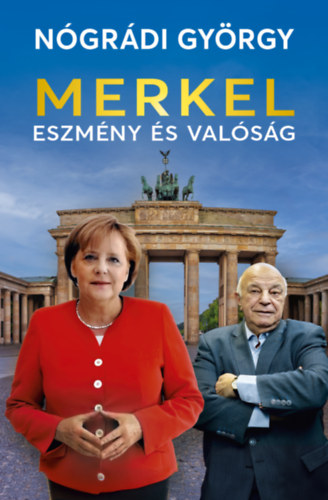 Könyv Merkel - Eszmény és valóság Nógrádi György