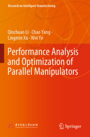 Knjiga Performance Analysis and Optimization of Parallel Manipulators Qinchuan Li