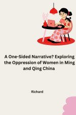 A One-Sided Narrative? Exploring the Oppression of Women in Ming and Qing China