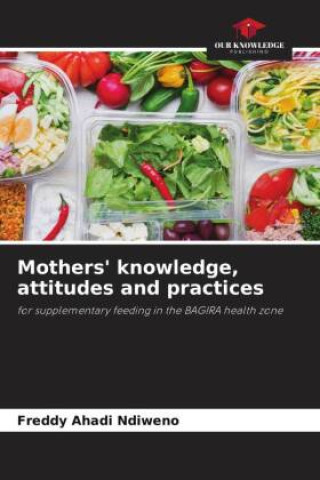 Knjiga Mothers' knowledge, attitudes and practices Freddy Ahadi Ndiweno