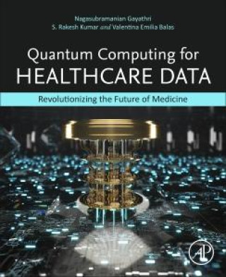 Książka Quantum Computing for Healthcare Data Nagasubramanian Gayathri