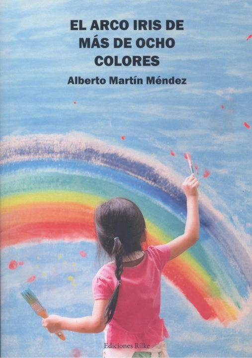 Knjiga El arco iris de más de ocho colores ALBERTO MARTIN MENDEZ
