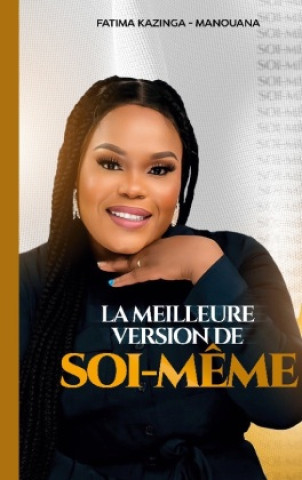 Knjiga MEILLEURE VERSION DE SOI MEME KAZINGA-MANOUANA FATIMA