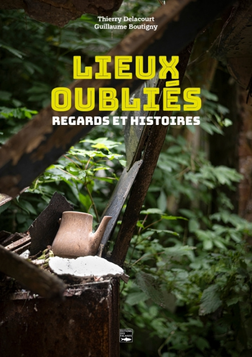 Buch Lieux oubliés Thierry Delacourt