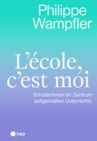 Książka L'école, c'est moi Philippe Wampfler