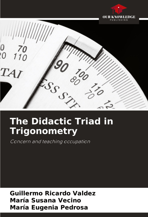 Knjiga The Didactic Triad in Trigonometry Guillermo Ricardo Valdez
