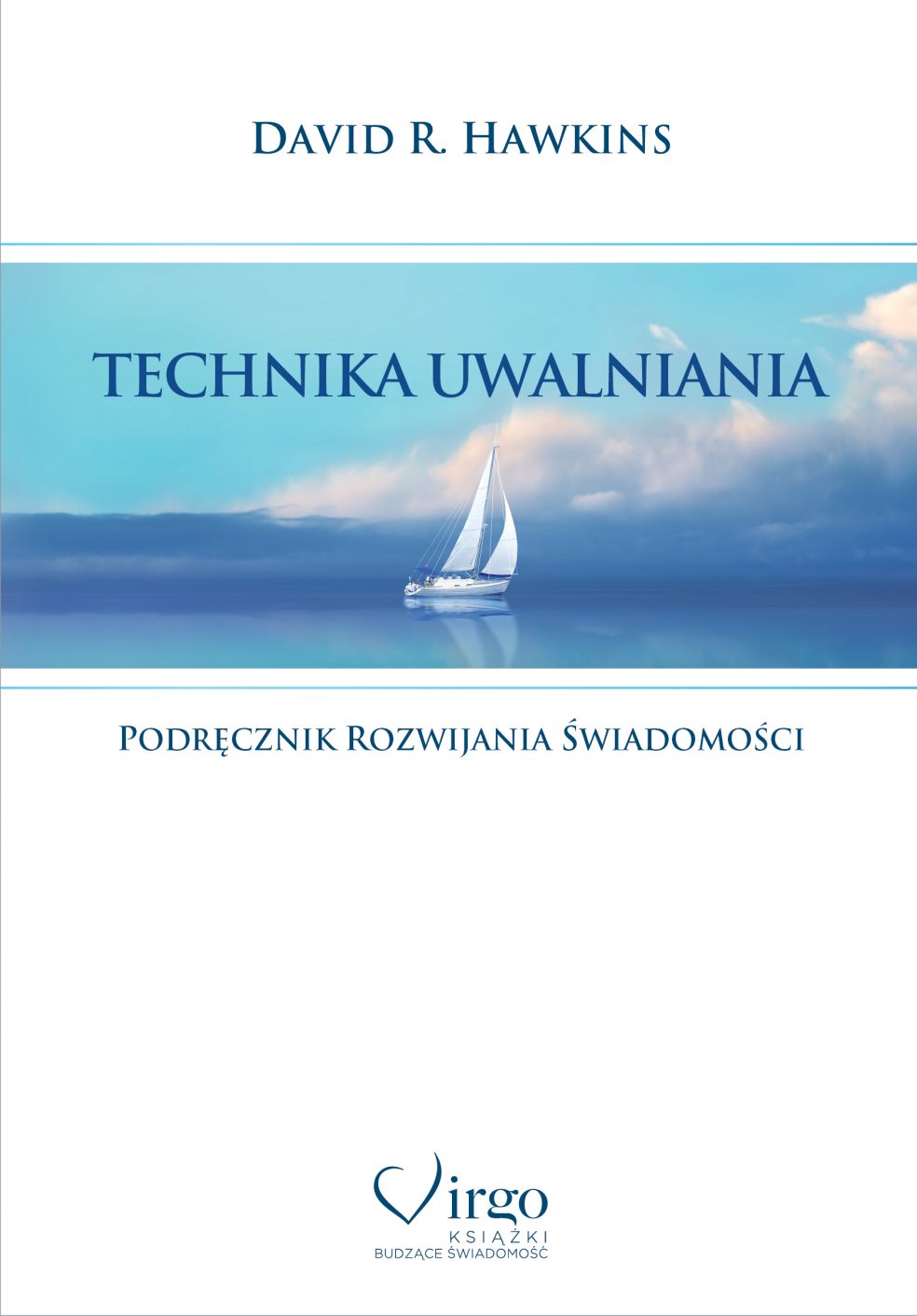 Książka Technika uwalniania. Podręcznik rozwijania świadomości David R. Hawkins