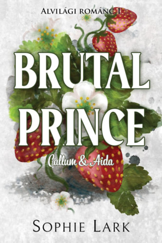 Книга Alvilági románc 1. - Brutal Prince Sophie Lark