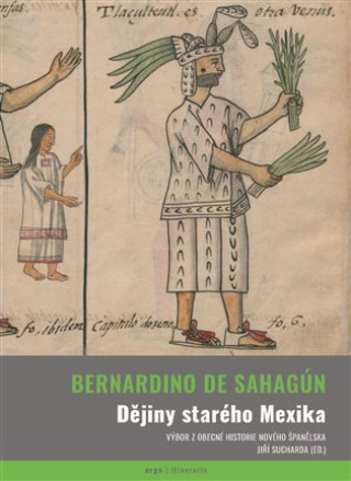 Buch Dějiny starého Mexika Bernardino de Sahagún