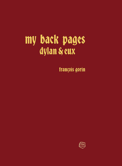 Carte My Back Pages - Dylan et eux François Gorin