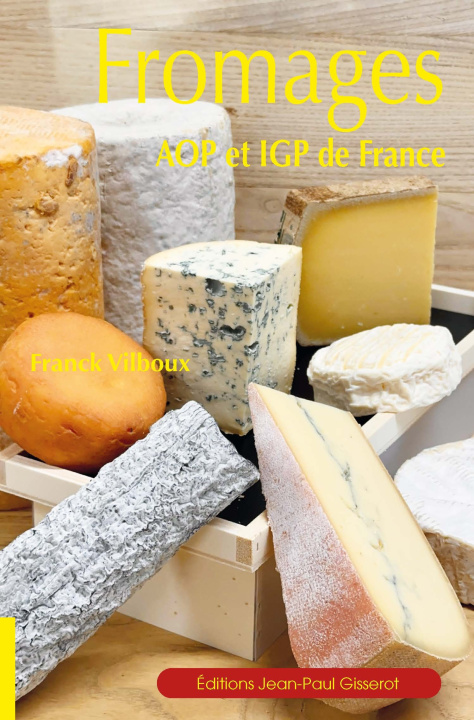 Kniha Fromages AOP et IGP de France Vilboux