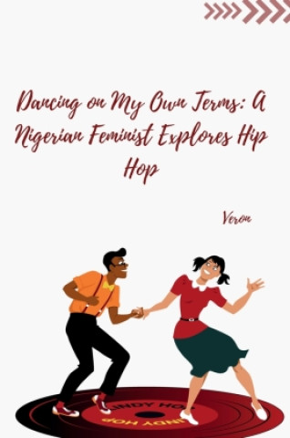 Książka Dancing on My Own Terms: A Nigerian Feminist Explores Hip Hop VERON