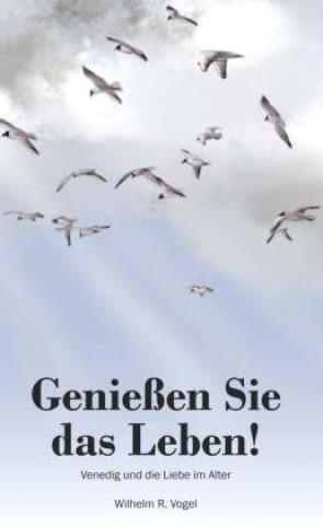Boek Genießen Sie das Leben! Wilhelm R. Vogel